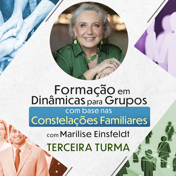 Formação em Dinâmicas para Grupos com Base nas Constelações Familiares - Marilise Einsfeldt - TERCEIRA TURMA