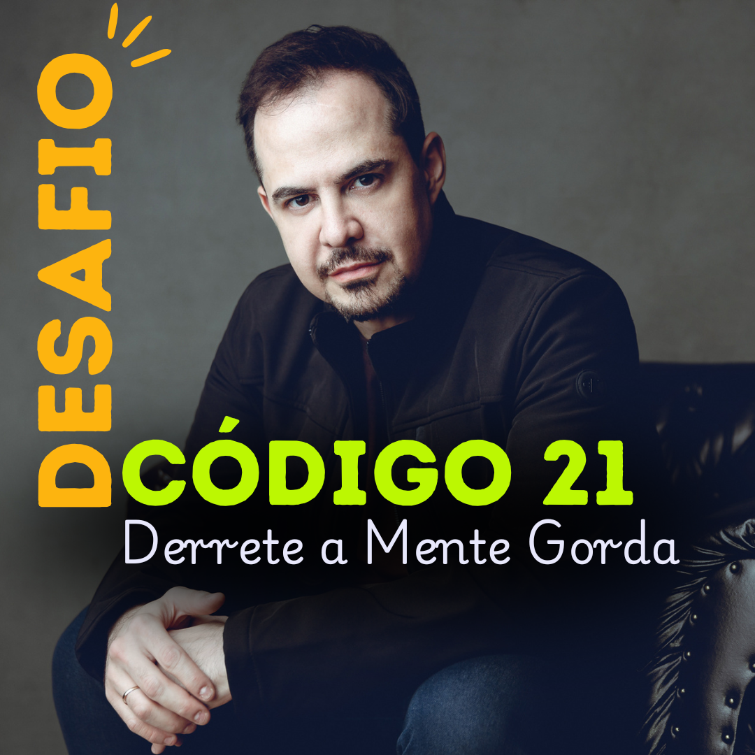 Desafio código 21 - Derrete a Mente Gorda