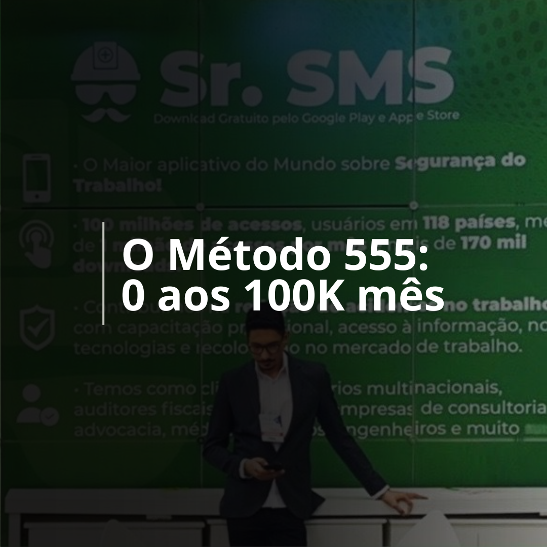 ???? Método 555: do zero aos R$100 mil por mês.