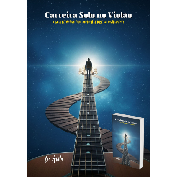 Carreira Solo no Violão - O guia definitivo para dominar a base do instrumento - 1ªEd