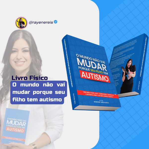 O mundo não vai mudar porque seu filho tem autismo - Livro Físico
