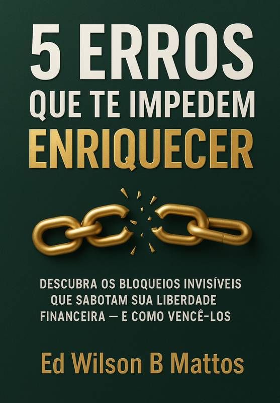 5 Erros que Te Impedem de Enriquecer