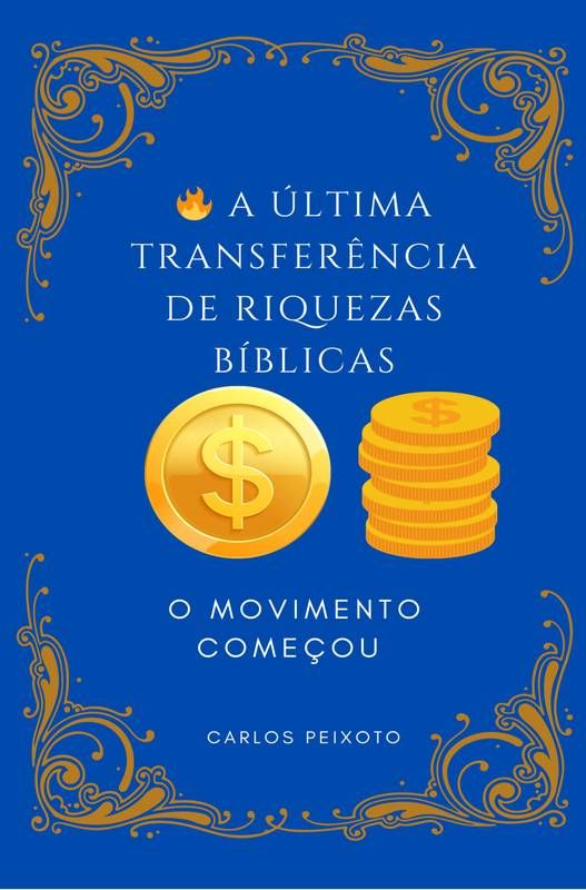 A ÚLTIMA TRANSFERÊNCIA DE RIQUEZAS BÍBLICAS: O MOVIMENTO COMEÇOU