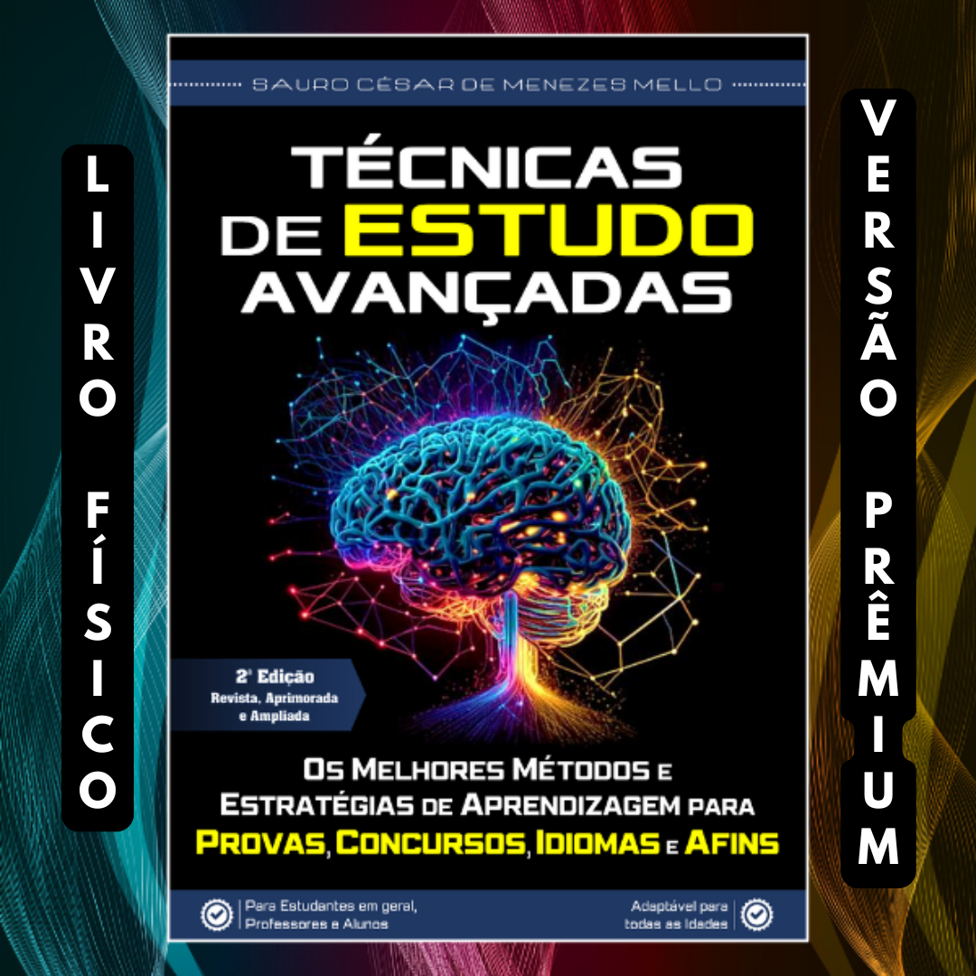 TÉCNICAS DE ESTUDO AVANÇADAS - Os Melhores Métodos e Estratégias de Aprendizagem para PROVAS, CONCURSOS, IDIOMAS e Afins - Versão PRÊMIUM.