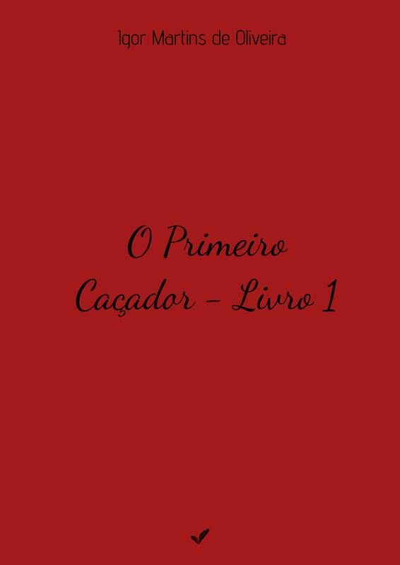 O Primeiro Caçador - Livro 1