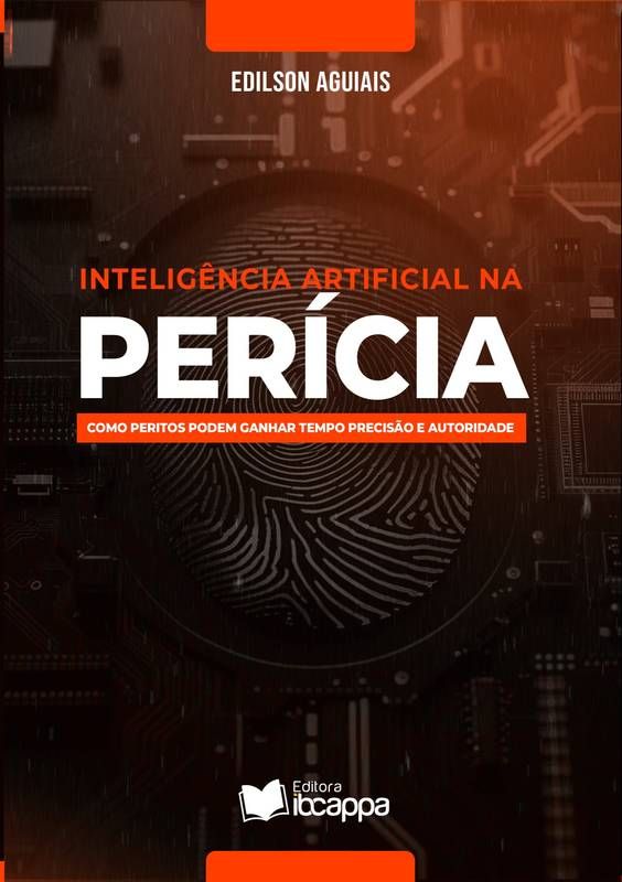 [Livro Impresso] Inteligência Artificial na Perícia: como peritos podem ganhar tempo, precisão e autoridade