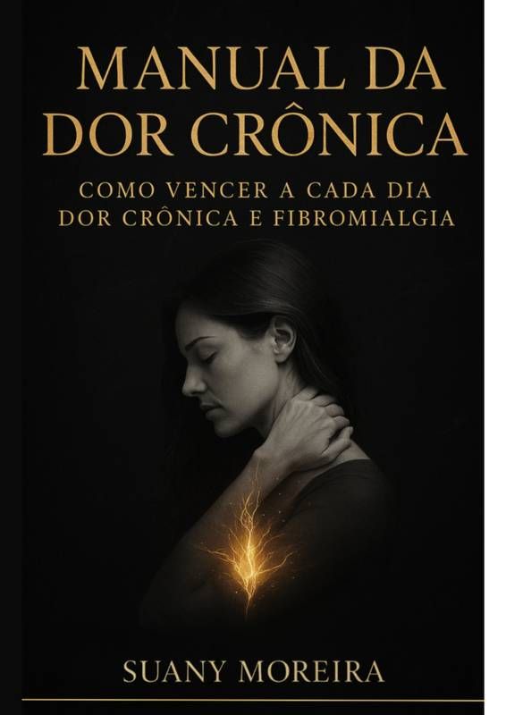 Manual da dor crônica - Como vencer dia a dia dor crônica e fibromialgia