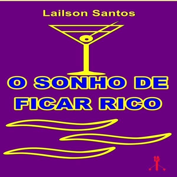 O SONHO DE FICAR RICO