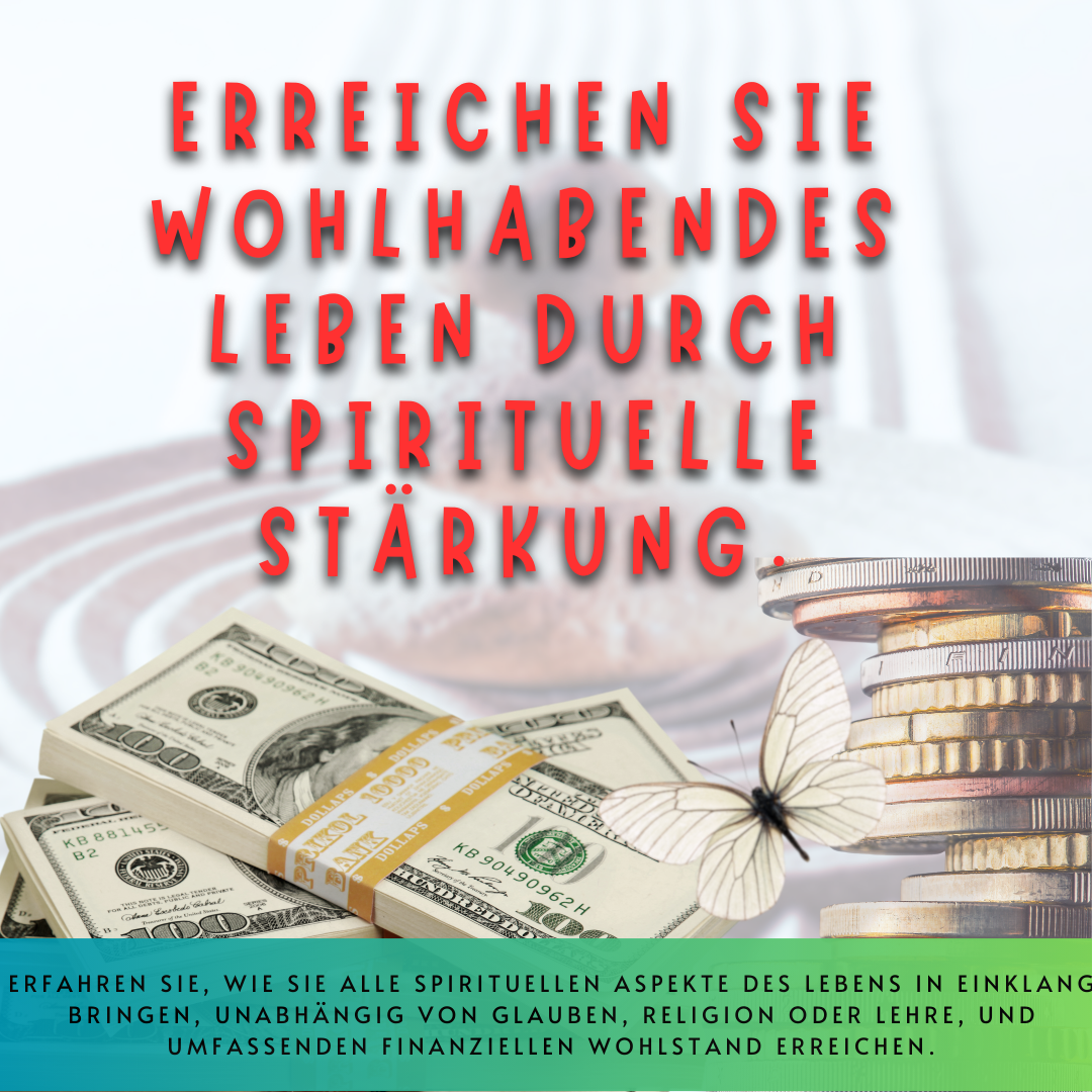 ERREICHEN SIE WOHLHABENDES LEBEN DURCH SPIRITUELLE STÄRKUNG.
