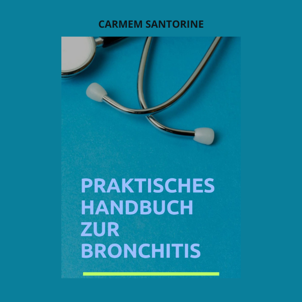 Bronchitis – Praktisches Handbuch für den Alltag