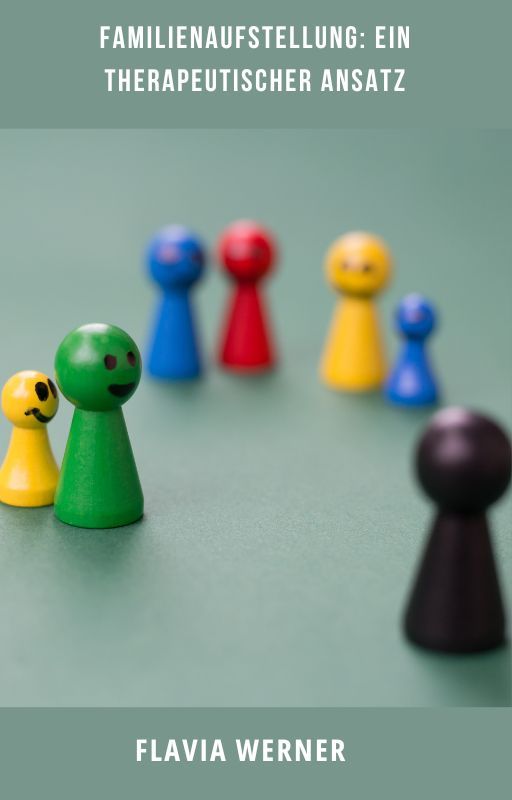 Familienaufstellung: Ein therapeutischer Ansatz