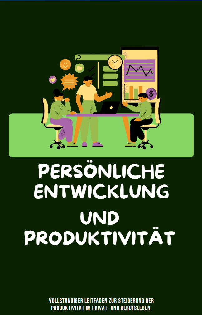 E-Book: Persönliche Entwicklung und Produktivität - Wie man persönliche Produktivität steigert, effektive Ziele setzt und das Zeitmanagement verbessert