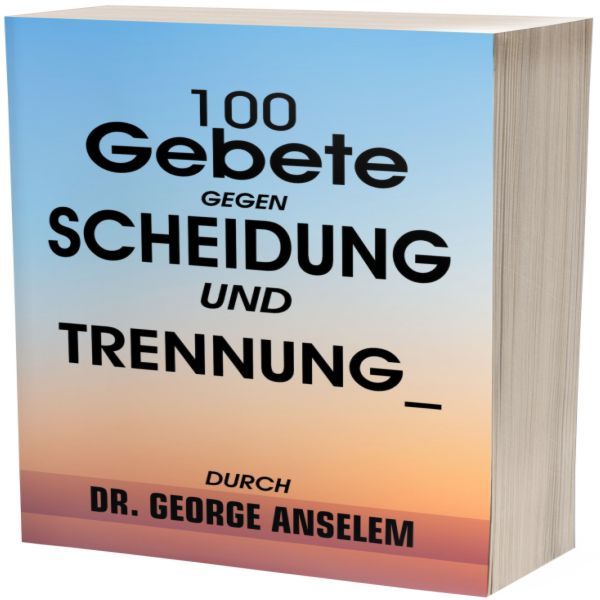 100 Gebete GEGEN SCHEIDUNG UND TRENNUNG