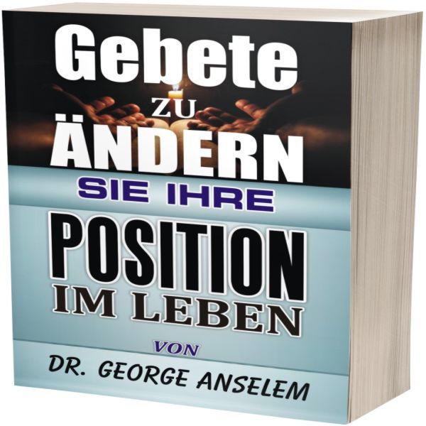 Gebete ZU ÄNDERN SIE IHRE POSITION IM LEBEN