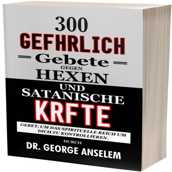 300 GEFÄHRLICH Gebete GEGEN HEXEN UND SATANISCHE KRÄFTE