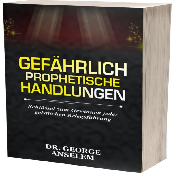 GEFÄHRLICH PROPHETISCHE HANDLUNGEN