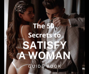 The 50 Secrets to Satisfying a Woman