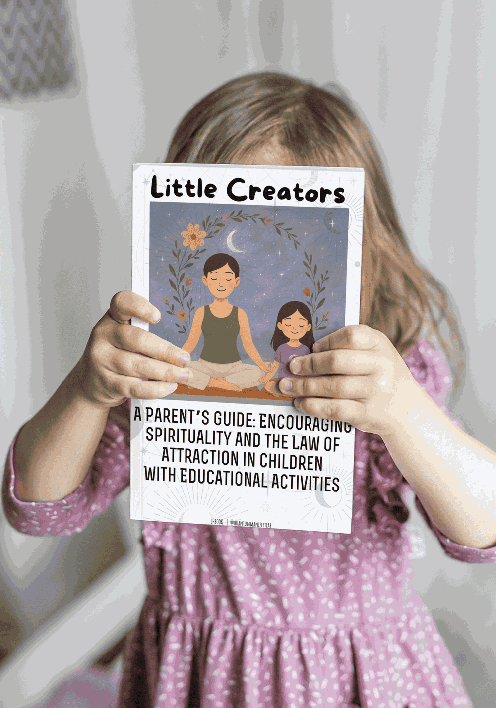 Little Creators: A Parent’s Guide to Spirituality & Manifestation for Kids