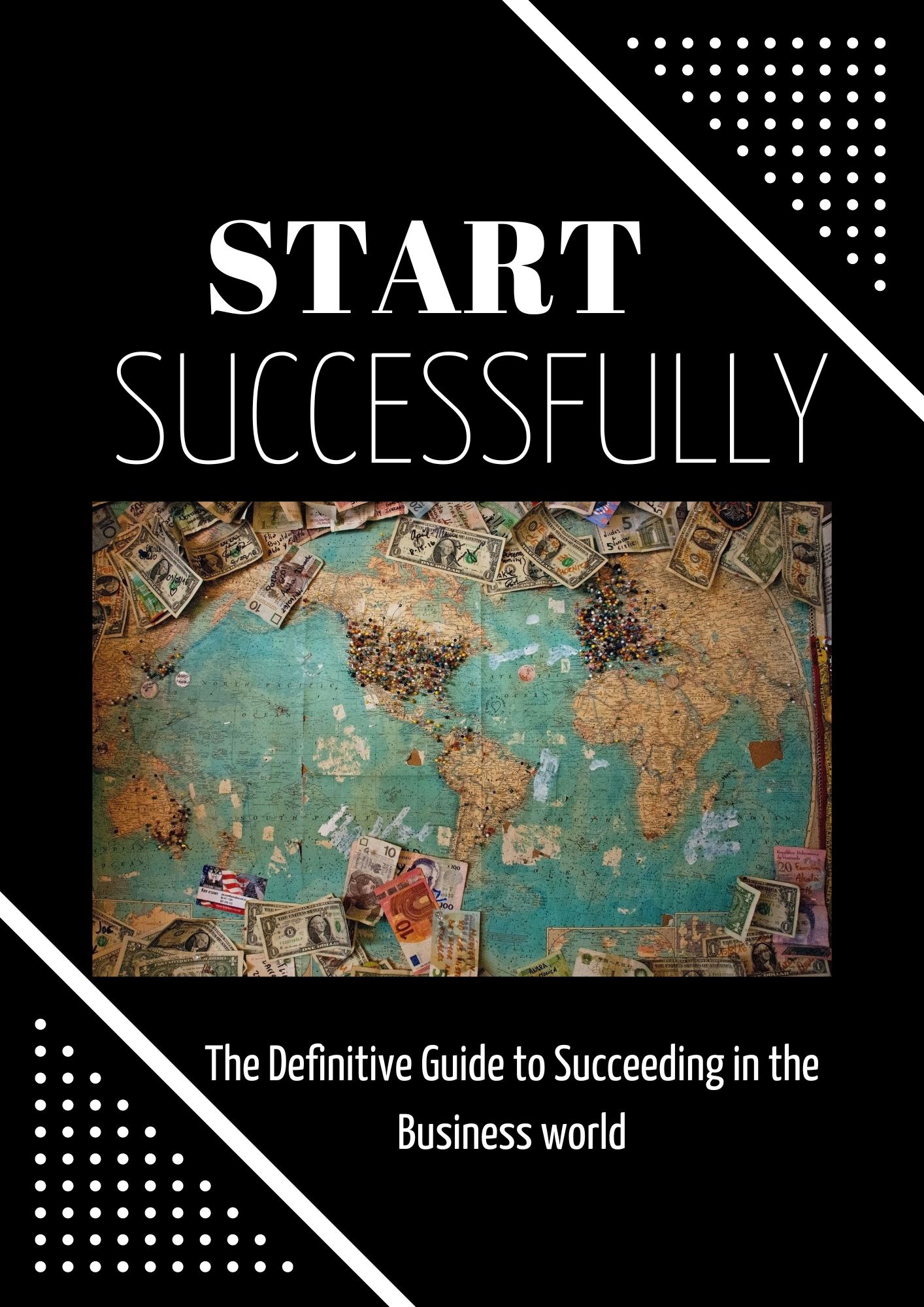 START SUCCESSFULLY: THE DEFINITIVE GUIDE TO SUCCEED IN THE BUSINESS WORLD