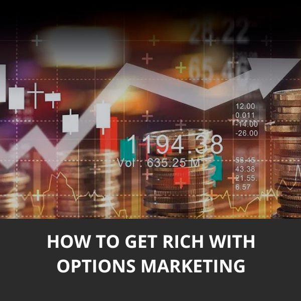 HOW TO GET RICH WITH OPTIONS MARKETING