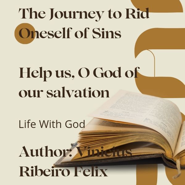 The Journey to Rid Oneself of Sins Help us, O God of our salvation