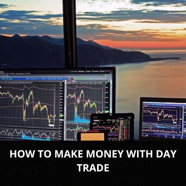HOW TO MAKE MONEY WITH DAY TRADE