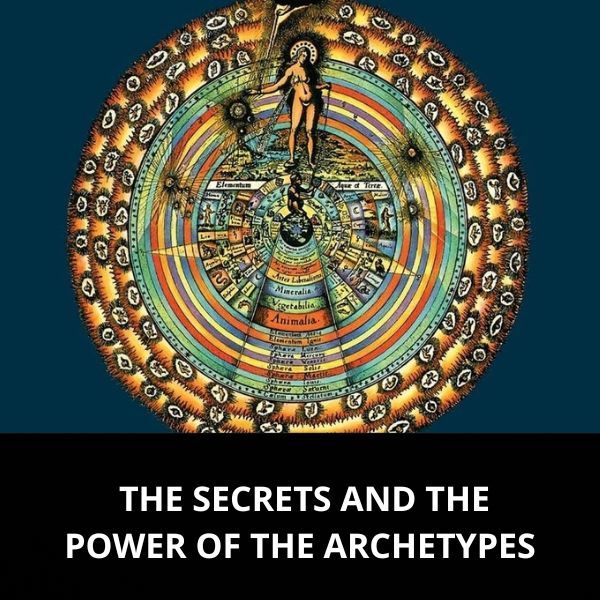 THE SECRETS AND THE POWER OF THE ARCHETYPES