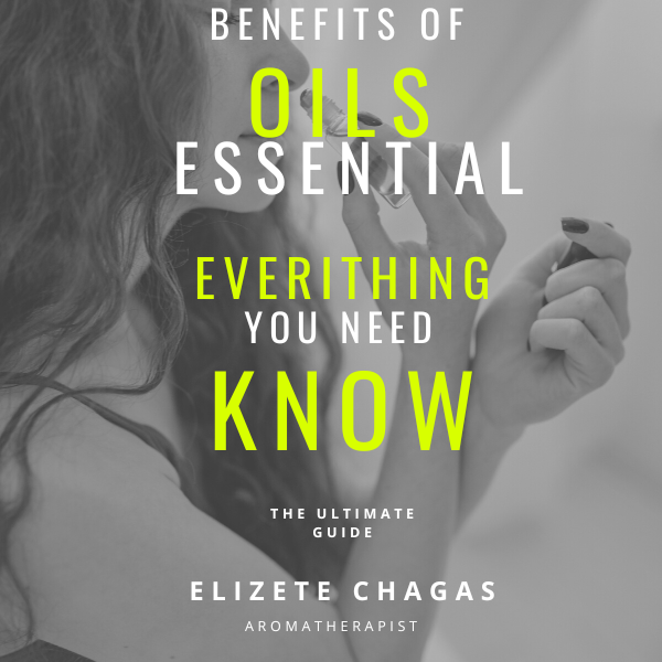 Benefits of oils essential - Everything you need know - the ultimate guide