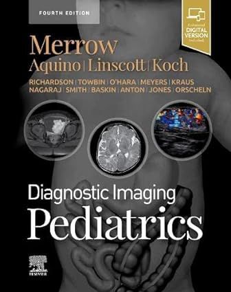 Diagnostic Imaging: Pediatrics - 4 edition- merrow aquino linscoott koch