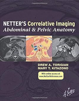 Netter’s Correlative Imaging: Abdominal and Pelvic Anatomy