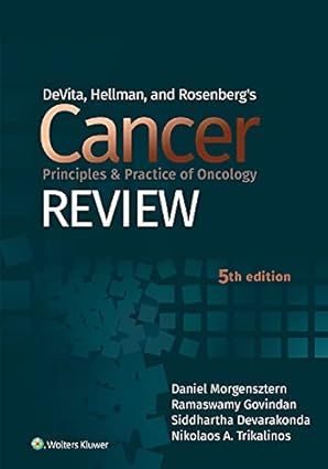 DeVita, Hellman, and Rosenberg's Cancer Principles and Practice of Oncology Review