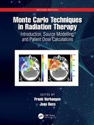 Monte Carlo Techniques in Radiation Therapy, Introduction, Source Modelling and Patient Dose Calculations / Frank Verhaegen, Joao Seco, 2nd Ed