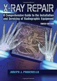 X-Ray Repair, A Comprehensive Guide to the Installation and Servicing of Radiographic Equipment