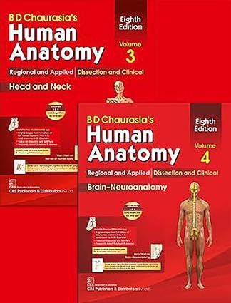 BD Chaurasia's Human Anatomy, Volumes 3 & 4: Regional and Applied Dissection and Clinical: Head and Neck, and Brain-Neuroanatomy (Bd Chaurasia's Human Anatomy, 3-4) 8th Edition