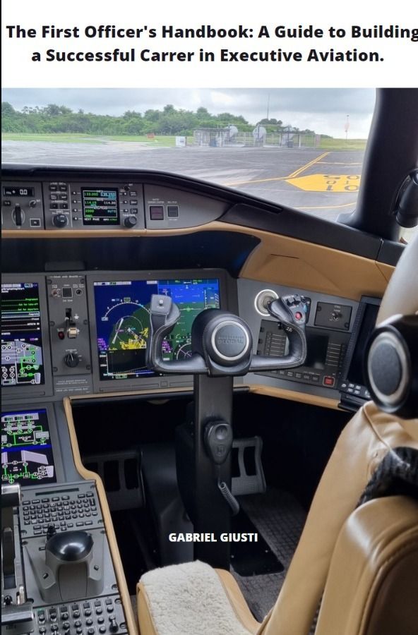 The First Officer's Handbook: A Guide to Becoming a Successful First Officer in Executive Aviation.