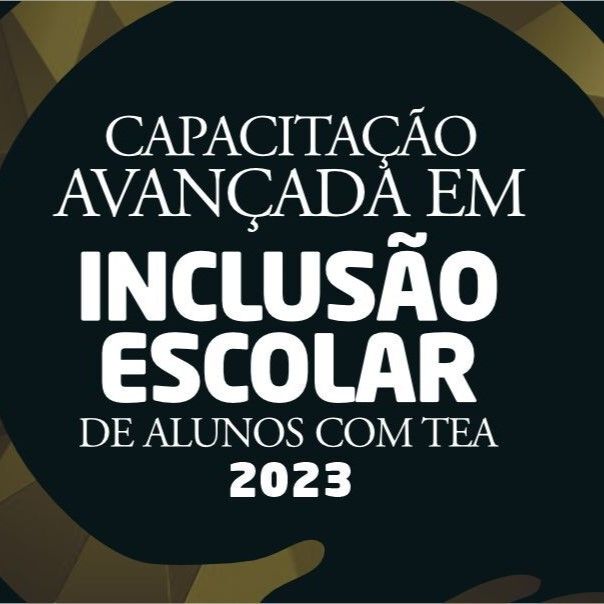 X Capacitação avançada em Inclusão escolar de alunos com TEA 2023