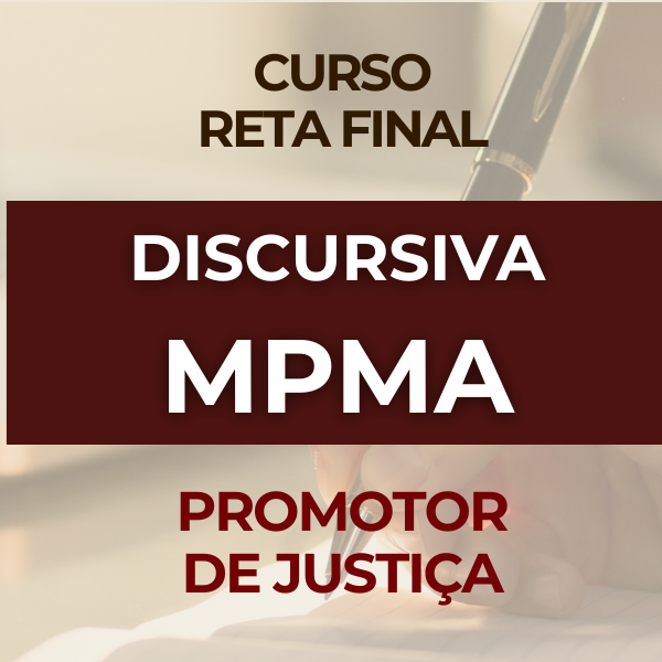 Reta Final Discursiva: MPMA - Promotor de Justiça
