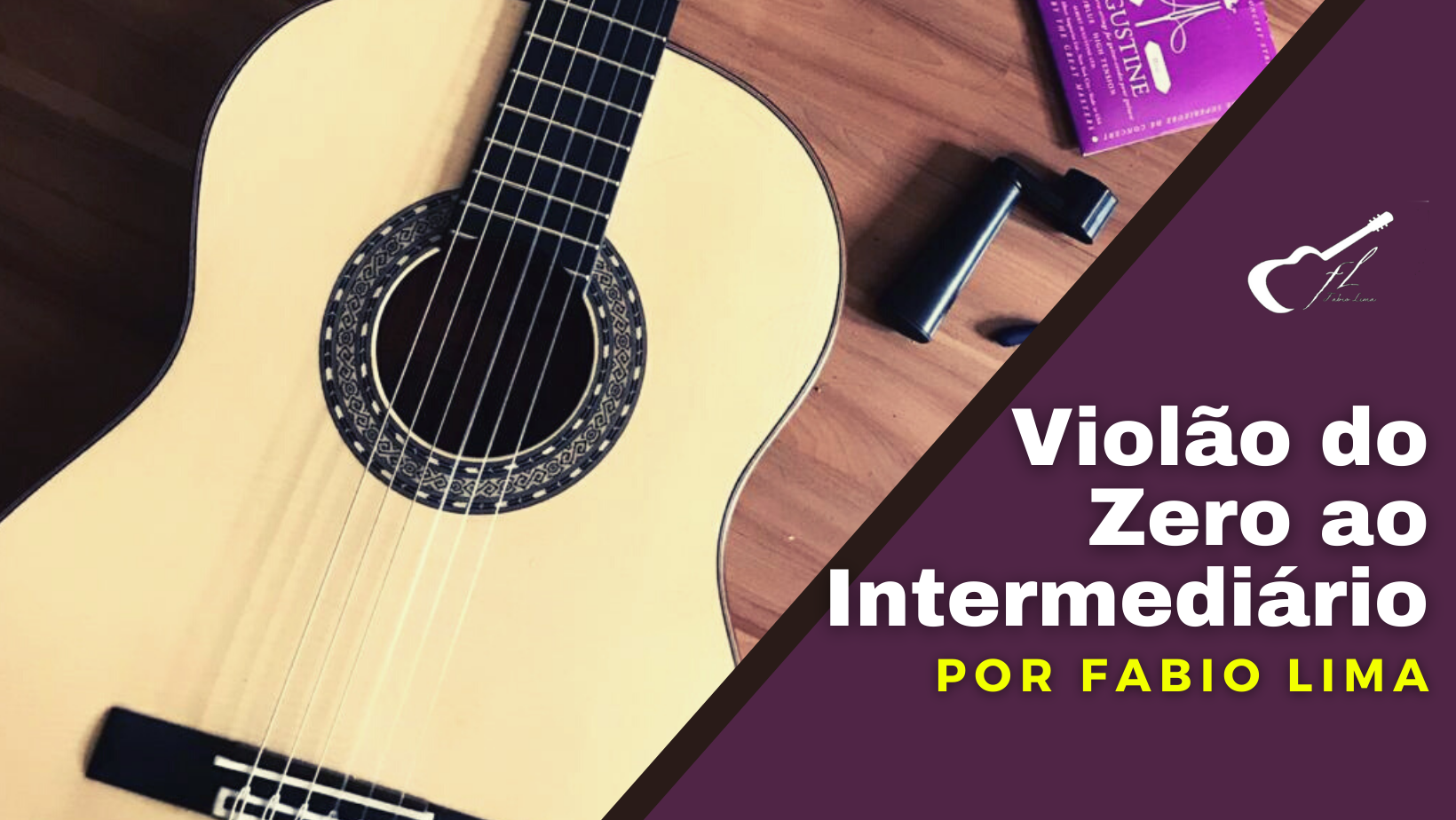 Violão do Zero ao Intermediário com Fabio Lima