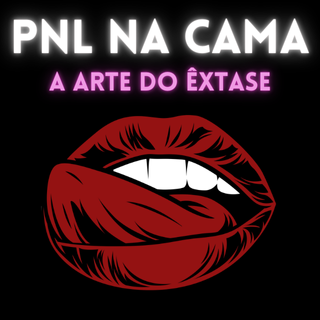 PNL na cama - A Arte do Êxtase