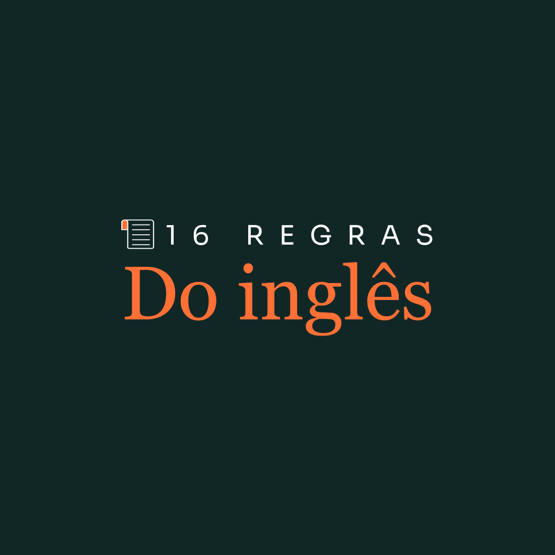 As 16 Regras do Inglês: O Essencial para a Fluência