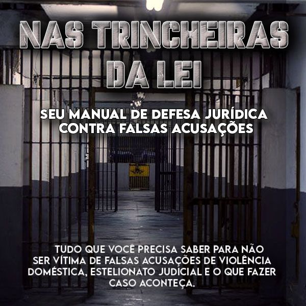 Nas Trincheiras da Lei - Tudo que você precisa saber para não ser vítima de falsas denúncias