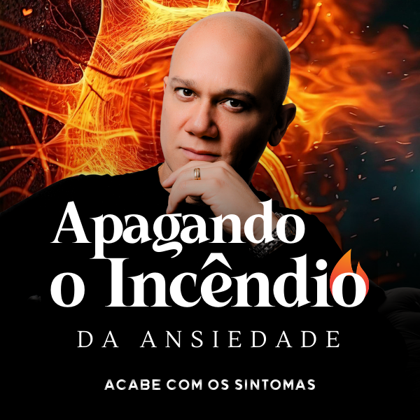 Apagando o Incêndio da Ansiedade