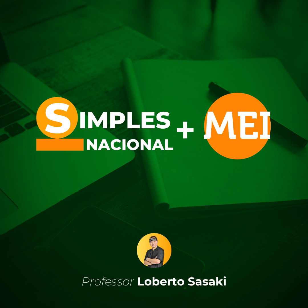 Simples Nacional e MEI | Do Básico ao Avançado | Loberto Sasaki