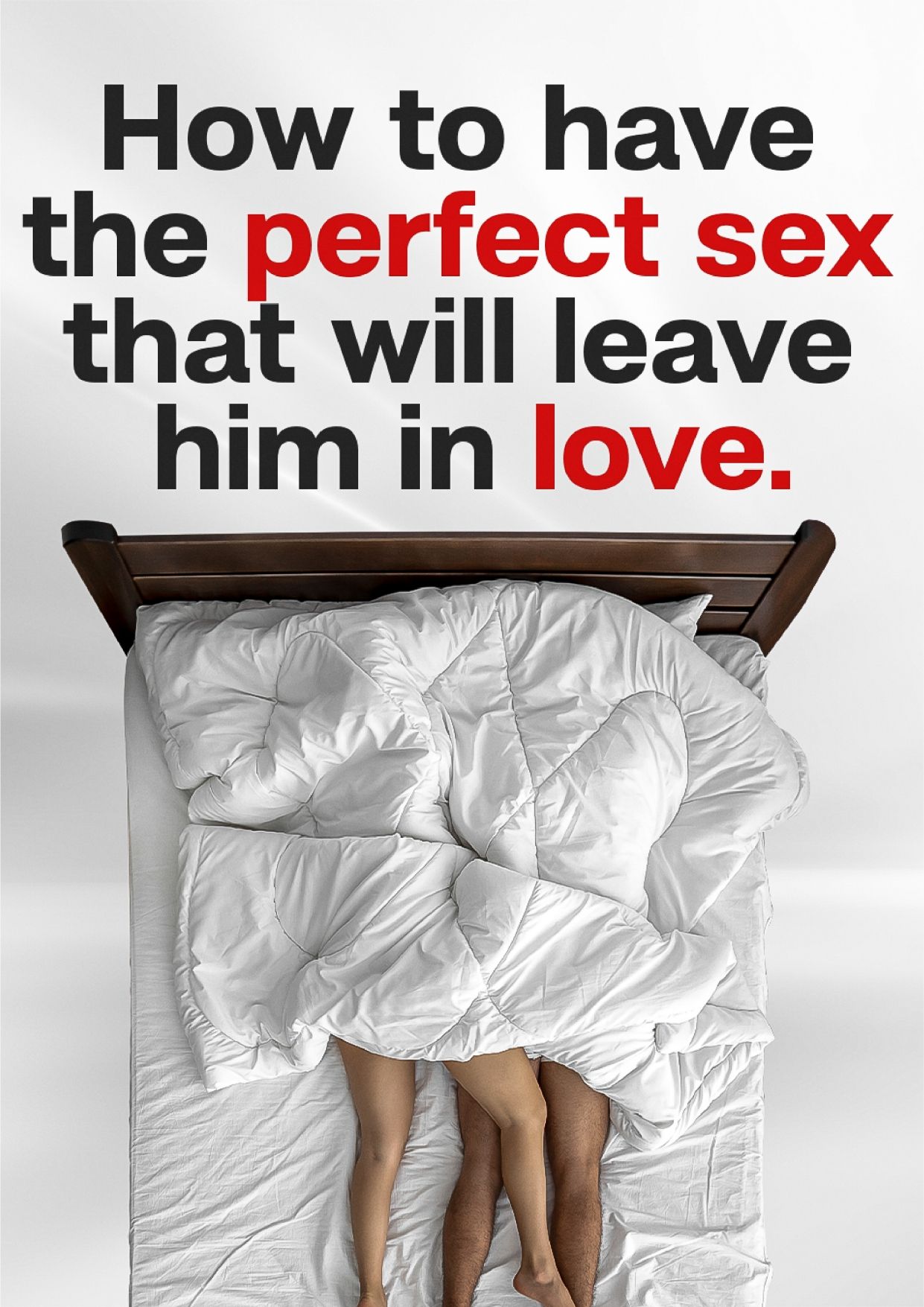 How to have the perfect sex that will leave him in love