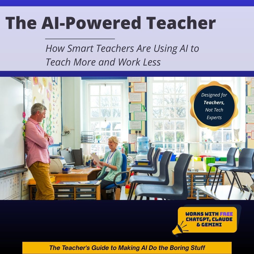 The AI-Powered Teacher. How Smart Teachers Are Using AI to Teach More and Work Less (Practical eBook)