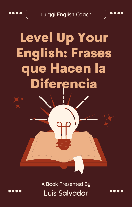Level Up Your English: Frases Que Hacen La Diferencia.