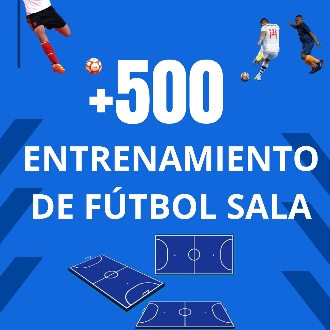 ????+500 ENTRENAMIENTO DE FÚTBOL SALA