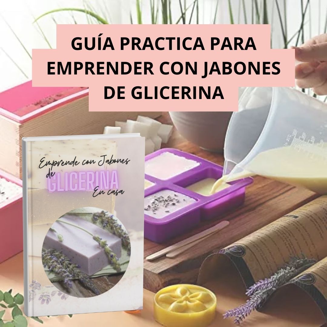 EMPRENDE CON JABONES DE GLICERINA