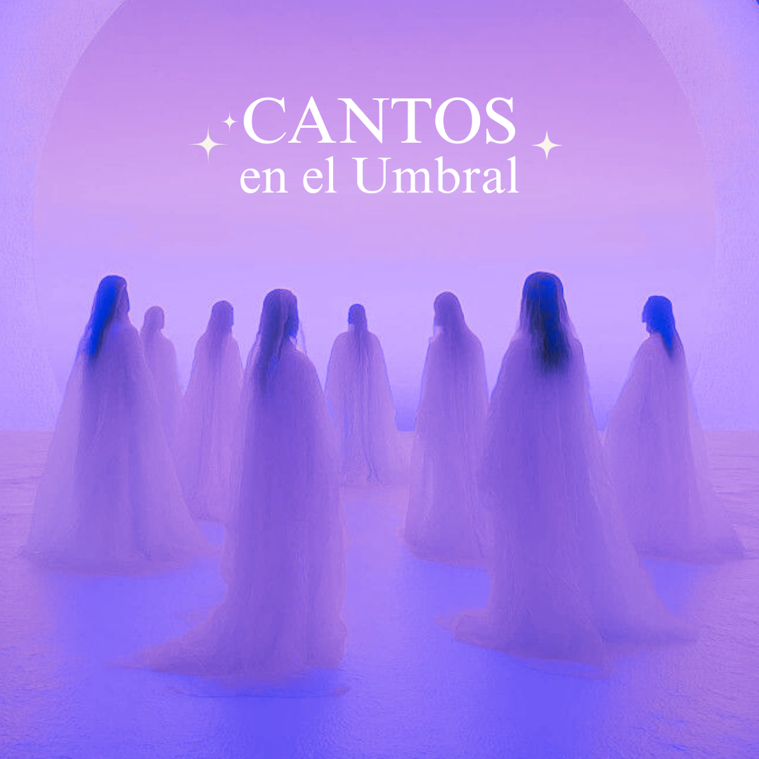 Cantos en el Umbral: acompañando la transformación