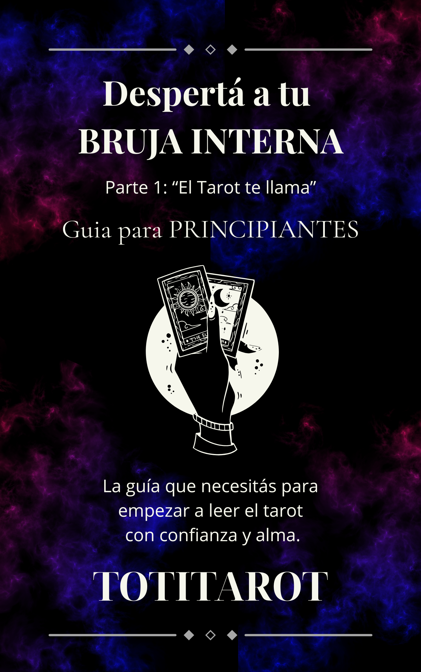 Despertá a tu Bruja Interna - Guia de TAROT para PRINCIPIANTES . Parte 1: Inicial